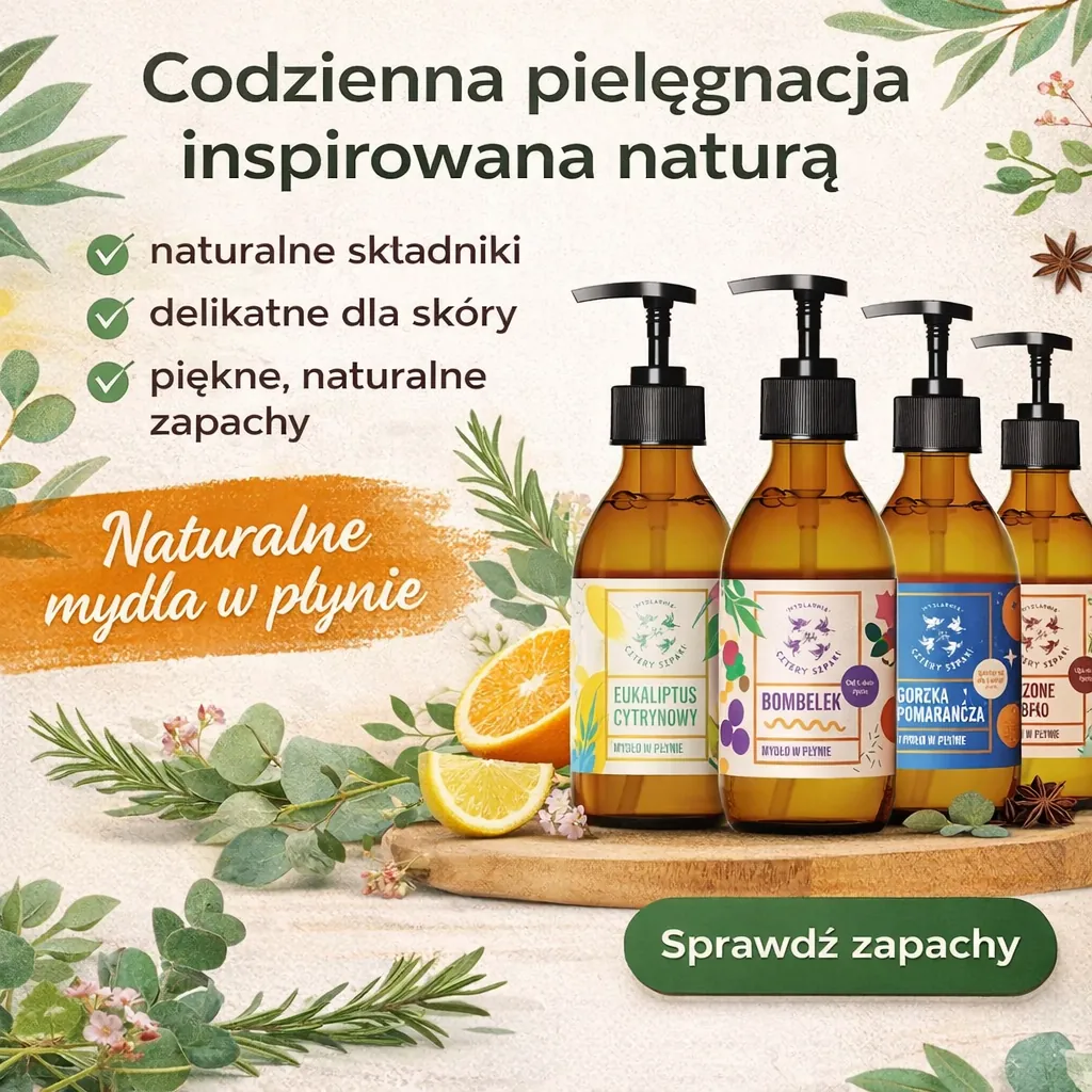 Tylko naturalne mydła w płynie na bazie najlepszych składników jakie daje natura
